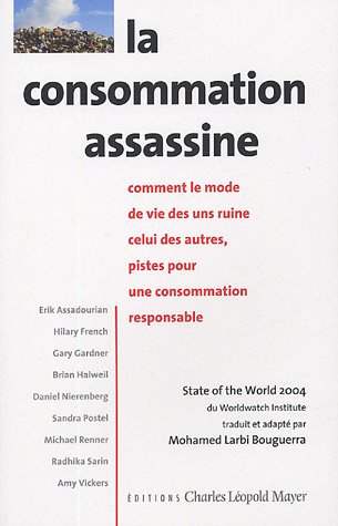 La consommation assassine : comment le mode de vie des uns ruine celui des autres, pistes pour une c