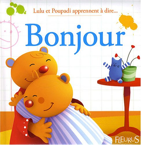 Lulu et Poupadi apprennent à dire.... Bonjour