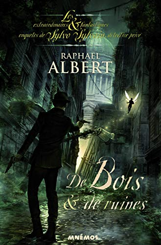 Les extraordinaires & fantastiques enquêtes de Sylvo Sylvain, détective privé. De bois et de ruines