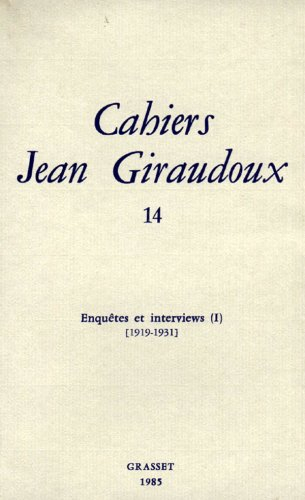 Cahiers Jean Giraudoux, n° 14. Enquêtes et interviews, 1 (1919-1931)