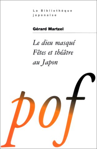 Le dieu masqué : Fêtes et théâtre au Japon