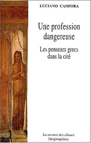 Une profession dangereuse : les penseurs grecs dans la cité