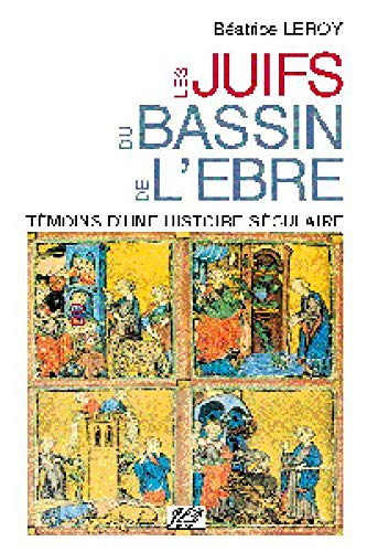 Les Juifs du bassin de l'Ebre au Moyen Age : témoins d'une histoire séculaire