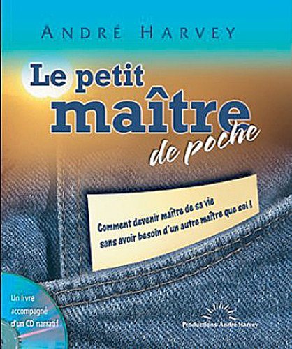 Le petit maître de poche : comment devenir maître de sa vie sans avoir besoin d'un autre maître... q