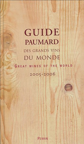 Guide Paumard des grands vins du monde 2005-2006. Great wines of the world 2005-2006