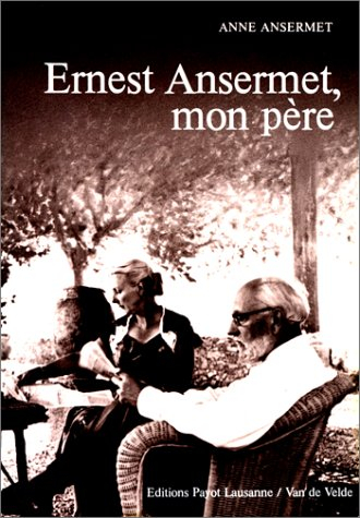 Ernest Ansermet, mon père