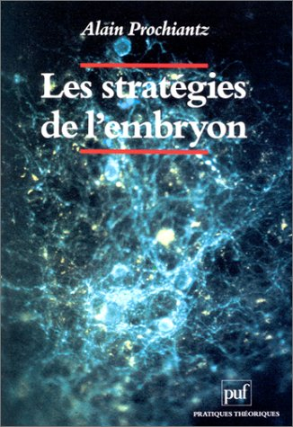 Les Stratégies de l'embryon : embryons, gènes, évolution