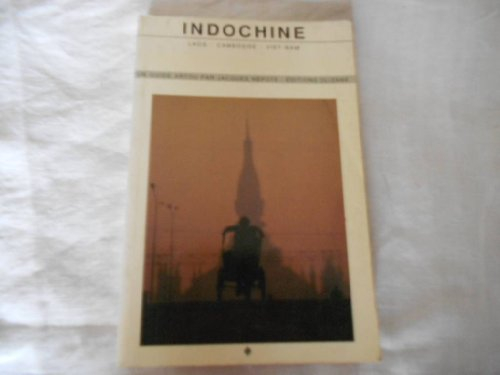 Indochine : Laos, Cambodge, Viêt-nam