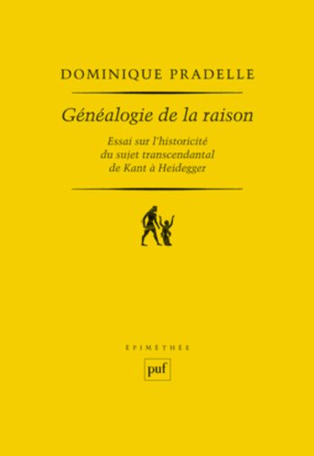 Généalogie de la raison : essai sur l'historicité du sujet transcendantal de Kant à Heidegger