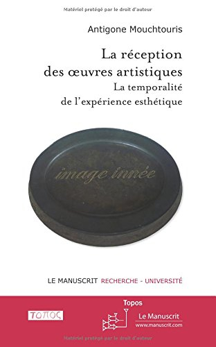 La réception des oeuvres artistiques : la temporalité de l'expérience esthétique