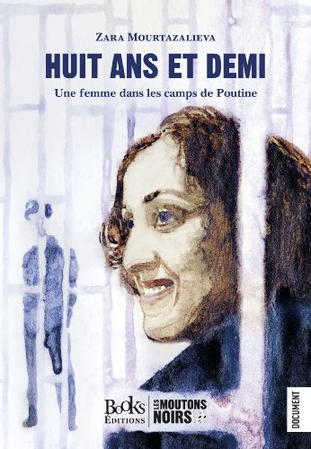 Huit ans et demi : une femme dans les camps de Poutine