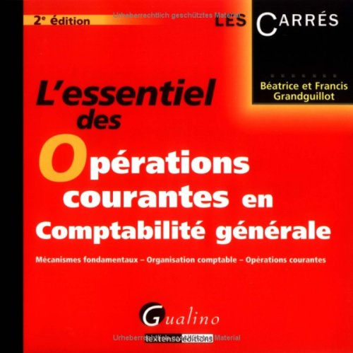 L'essentiel des opérations courantes en comptabilité générale : mécanismes fondamentaux, organisatio