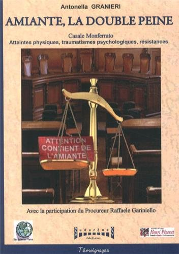 Amiante, la double peine : Casale Monferrato, atteintes physiques, traumatismes psychologiques, rési