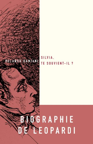 Silvia, te souvient-il ? : vie de Giacomo Leopardi