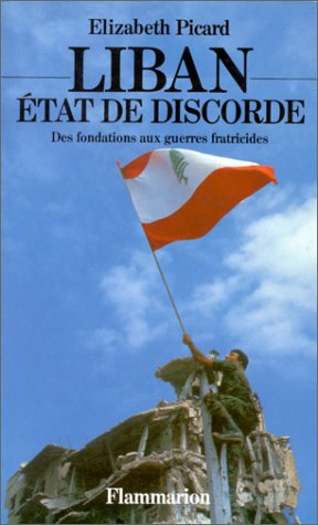 Liban, Etat de discorde : des fondations aux guerres fratricides