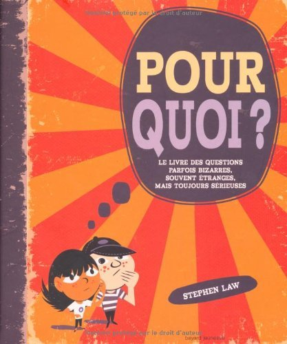Pourquoi ? : le livre des questions parfois bizarres, souvent étranges, mais toujours sérieuses