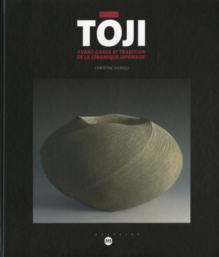 Toji : avant-garde et tradition de la céramique japonaise : exposition, Sèvres, Musée national de cé