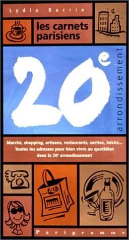 Les carnets parisiens 20e arrondissement : marché, shopping, artisans, restaurants, sorties, loisirs