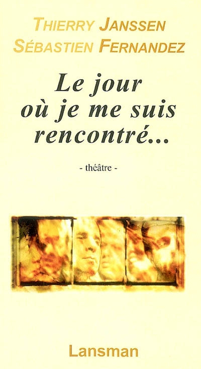 Le jour où je me suis rencontré...