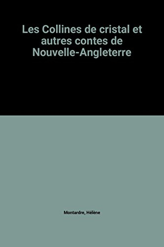 Les Collines de cristal : et autres contes de Nouvelle-Angleterre