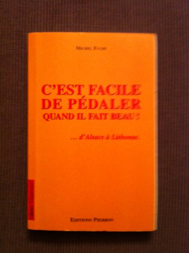 C'est facile de pédaler quand il fait beau ! : d'Alsace à Lisbonne