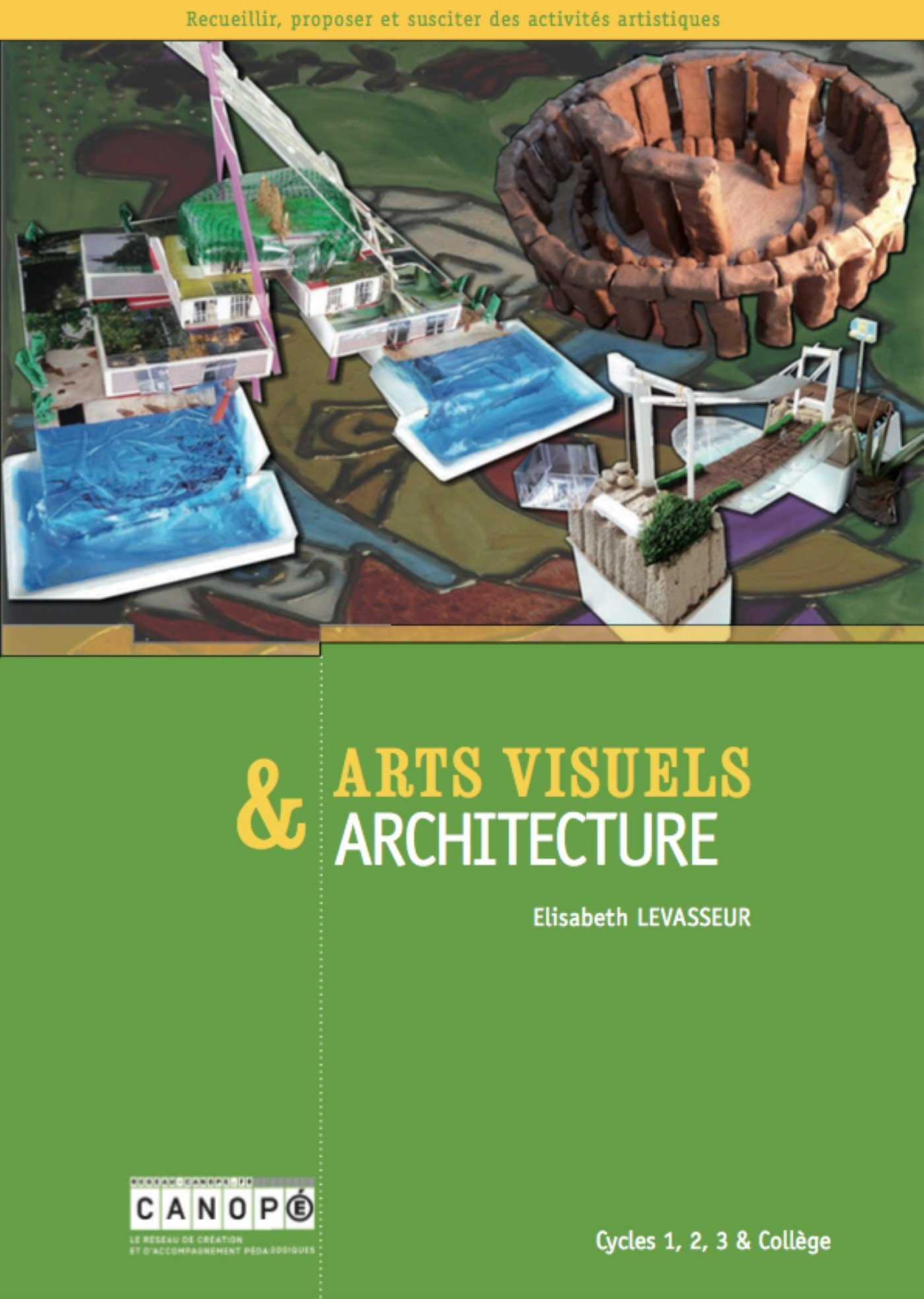 Arts visuels & architecture : cycles 1, 2, 3 & collège