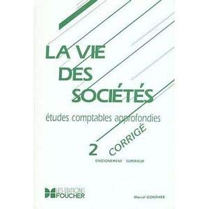 LA VIE DES SOCIETES, ETUDES COMPTABLES APPROFONDIES. Tome 2, Corrigé