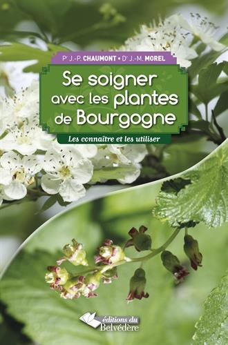 Se soigner avec les plantes de Bourgogne : les connaître et les utiliser
