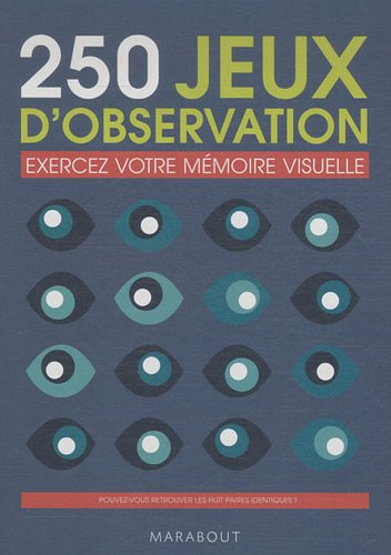 250 jeux d'observation : exercez votre mémoire visuelle