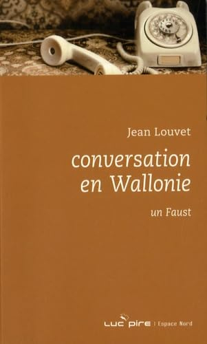 Conversation en Wallonie : pièce en treize tableaux. Un Faust : pièce en vingt et un tableaux