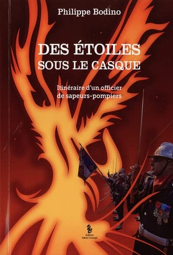 Des étoiles sous le casque : itinéraire d'un officier de sapeurs-pompiers