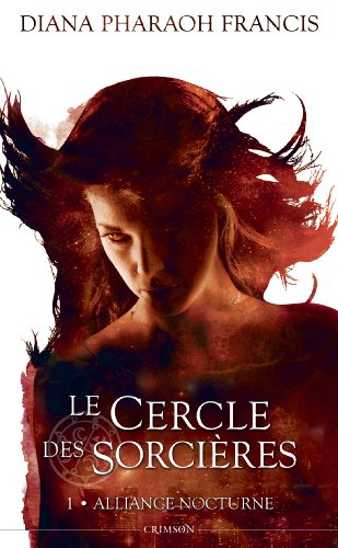 Le cercle des sorcières. Vol. 1. Alliance nocturne