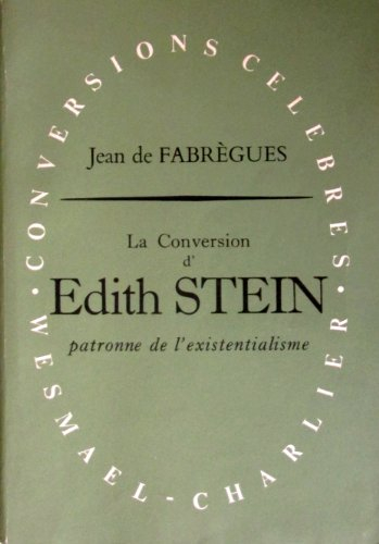 jean de fabrègues. la conversion d'edith stein : patronne de l'existentialisme