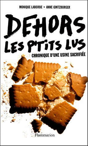 Dehors les p'tits Lus ! : chronique d'une usine sacrifiée