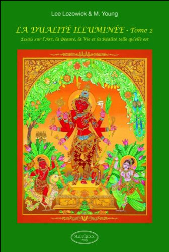 La dualité illuminée : essais sur l'art, la beauté, la vie et la réalité telle qu'elle est. Vol. 2