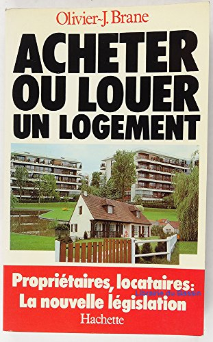 Acheter ou louer un logement : Propriétaires, locataires: la nouvelle législation