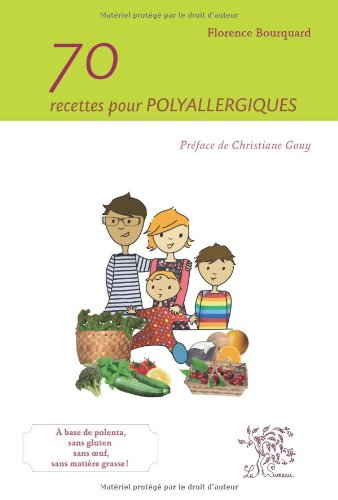 70 recettes pour polyallergiques : à base de polenta, sans gluten, sans oeuf, sans matière grasse !