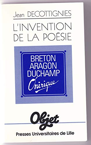 L'Invention de la poésie : Breton, Aragon, Duchamp