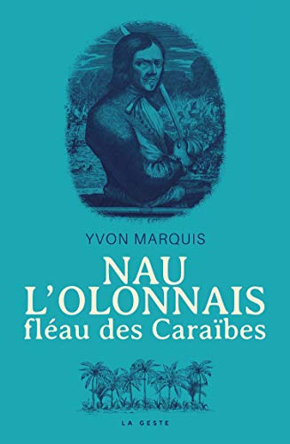 Nau l'Olonnais : fléau des Caraïbes