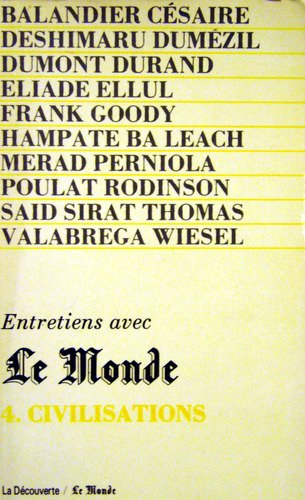 Entretiens avec Le Monde. Vol. 4. Civilisations