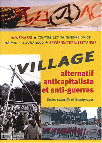 village alternatif anticapitaliste et anti-guerres : textes collectifs et témoignages