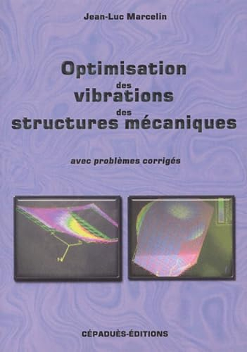 Optimisation des vibrations des structures mécaniques : avec problèmes corrigés