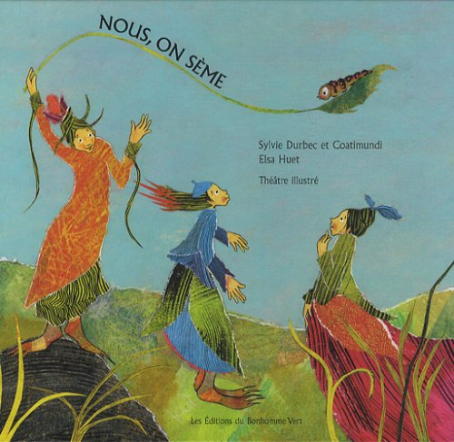 Nous, on sème : théâtre illustré