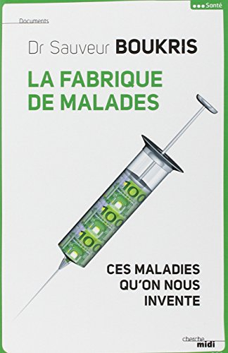 La fabrique de malades : ces maladies qu'on nous invente