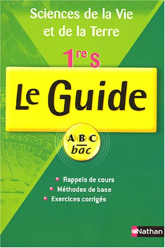 Sciences de la vie et de la Terre, 1re S : cours et exercices : rappels de cours, méthodes de base, 