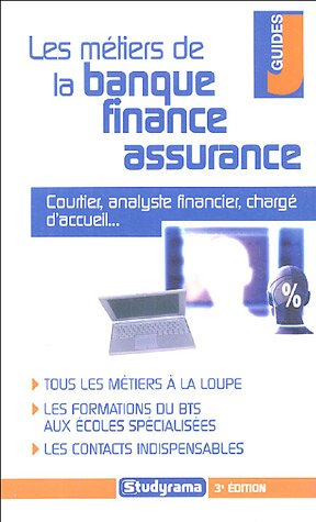 Les métiers de la banque, finance, assurance : courtier, analyste financier, chargé d'accueil... : t