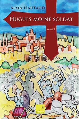 Hugues moine soldat. Vol. 1