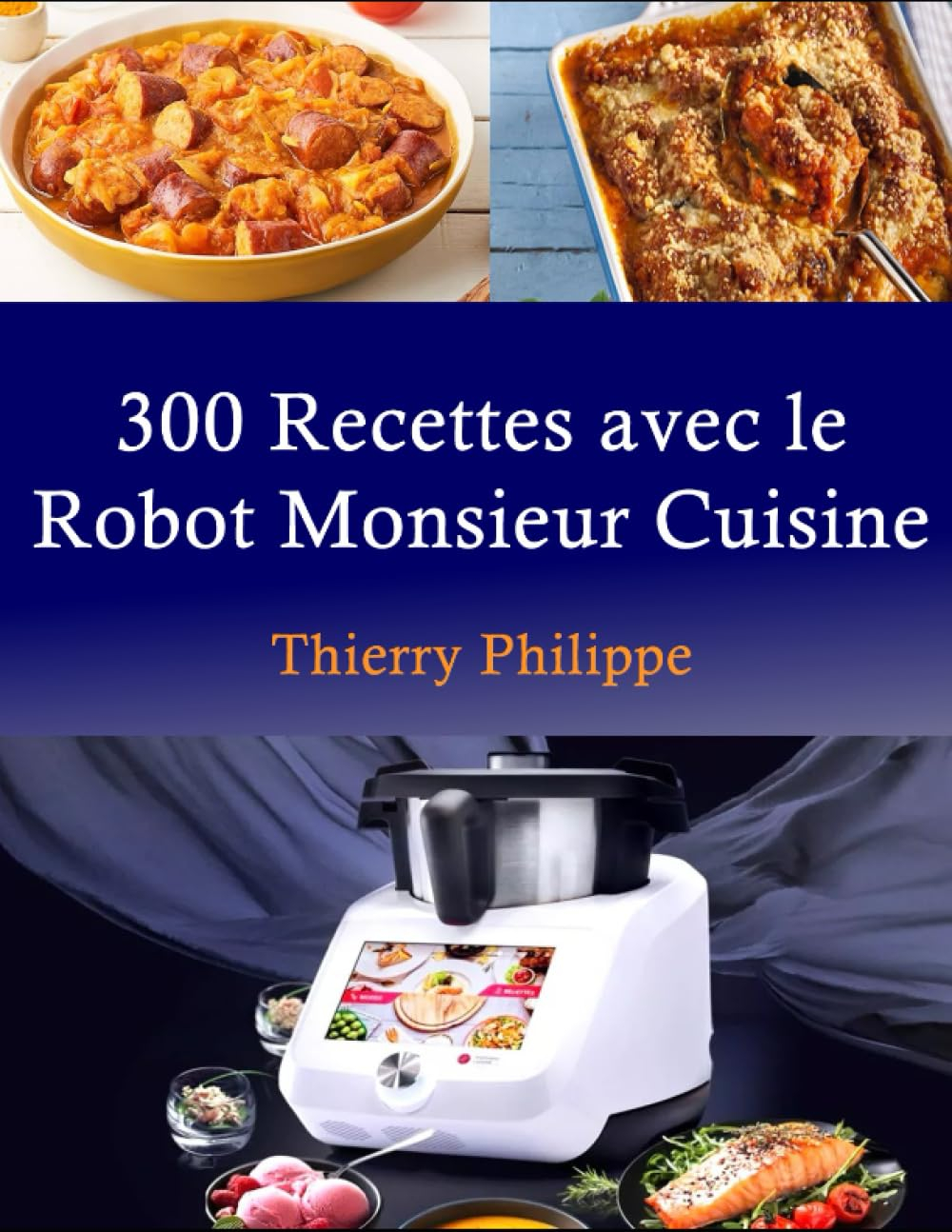 300 Recettes avec le Robot Monsieur Cuisine