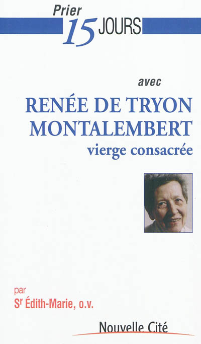 Prier 15 jours avec Renée de Tryon Montalembert