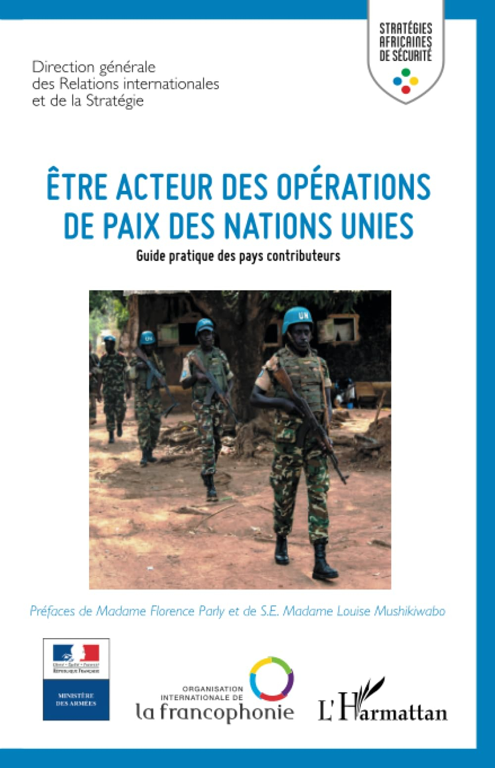 Etre acteur des opérations de paix des Nations unies : guide pratique des pays contributeurs